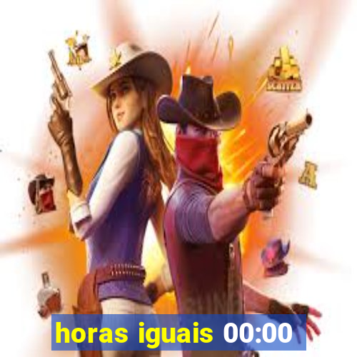 horas iguais 00:00